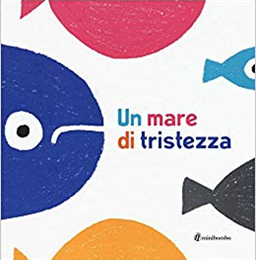 file/biblioteca/biblioteca-ragazzi/Nati per Leggere/3 anni/Un mare di tristezza.png